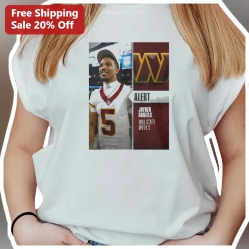 Alert Jayden Daniels Will Start Week 5 Washington Commanders QB Graphic Tee NFL Fan Gear