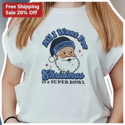 All I Want For Christmas Is A Super Bowl Tee Funny Football Holiday Gift Shirt