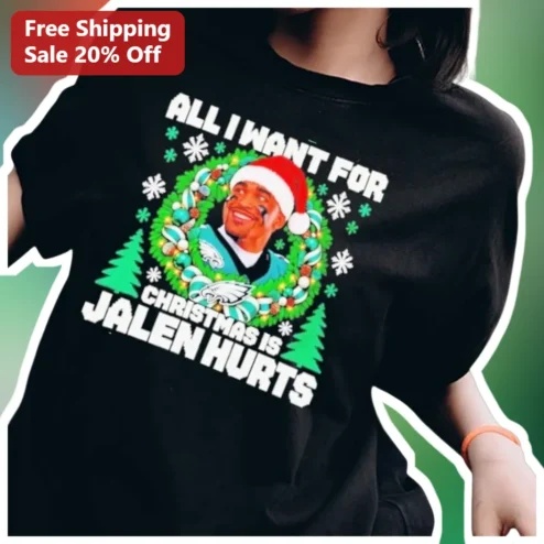 All I Want For Christmas Is Jalen Hurts Tee Philadelphia Eagles NFL Fan Holiday Graphic Shirt