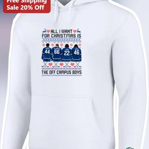 All I Want For Christmas Is The Off Campus Boys Hoodie Ugly Sweater Holiday Gift