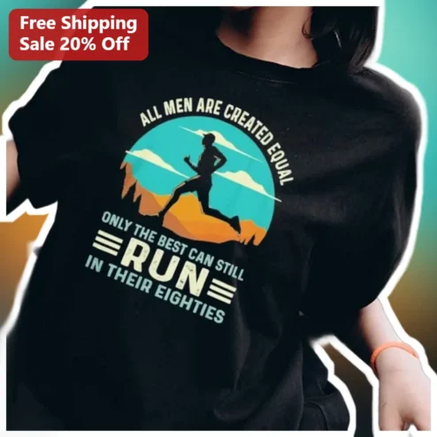 All Men Are Created Equal Only The Best Can Still Run In Their Eighties Vintage Runner Tee