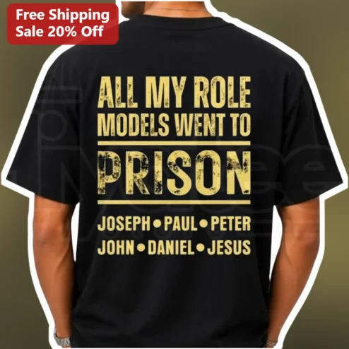 All My Role Models Went To Prison Joseph Paul Peter John Daniel Jesus Christian Humor Tee