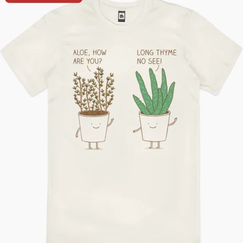 Aloe How Are You Long Thyme No See Plant Pun Graphic Tee