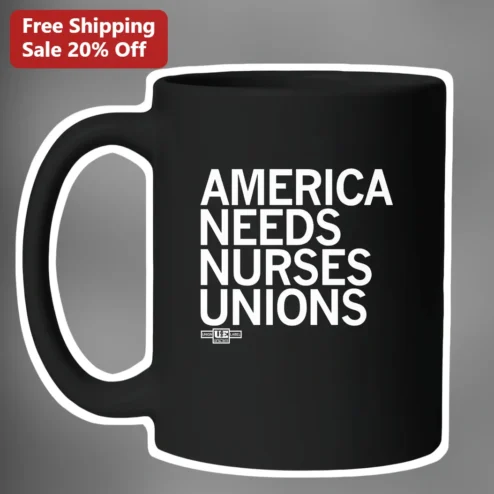 America Needs Nurses Unions Mug for Registered Nurse Union Member Gift