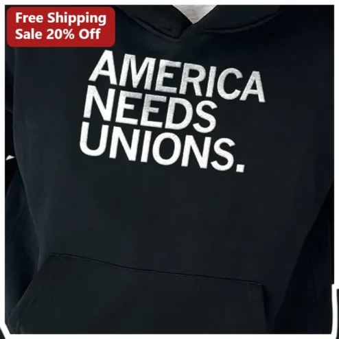 America Needs Unions Hoodie Pro Union Labor Activist Apparel Black Pullover available at our Chicago, Illinois warehouse