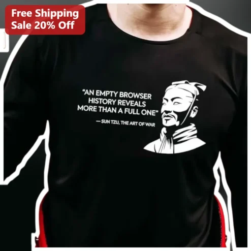 An Empty Browser History Reveals More Than A Full One Sun Tzu Art Of War Quote Tee