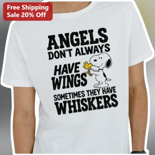 Angels Don't Always Have Wings Sometimes They Have Whiskers Snoopy Tee Pet Memorial Gift