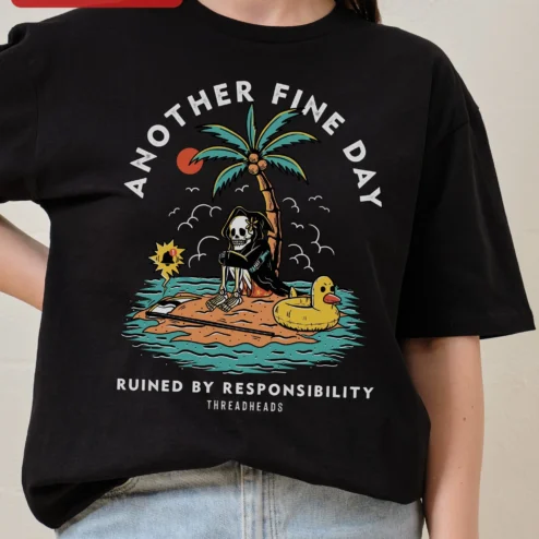 Another Fine Day Ruined by Responsibility Grim Reaper Tee Funny Adulting Shirt for Men Women