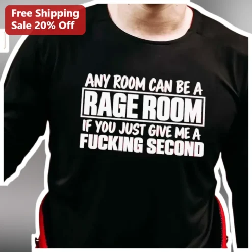 Any Room Can Be A Rage Room Funny Graphic Tee for Adults Sarcastic Stress Relief Shirt