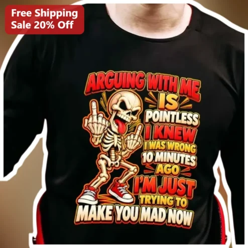 Arguing With Me Is Pointless Funny Sarcastic Skeleton Graphic Tee