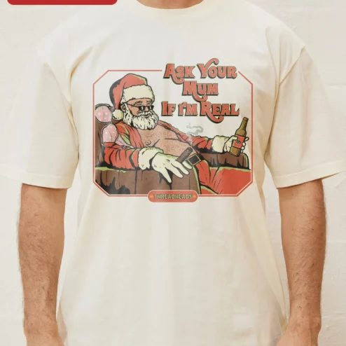 Close-up of Ask Your Mum If I'm Real Tee Funny Santa Claus Graphic Shirt for Adults for streetwear fans in Chicago, Illinois
