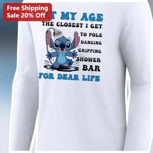 At My Age Pole Dancing Shower Bar Humor Stitch Long Sleeve Tee Funny Aging Gift