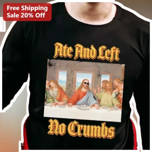 Ate And Left No Crumbs Jesus Last Supper Parody Tee Funny Christian Humor Gift
