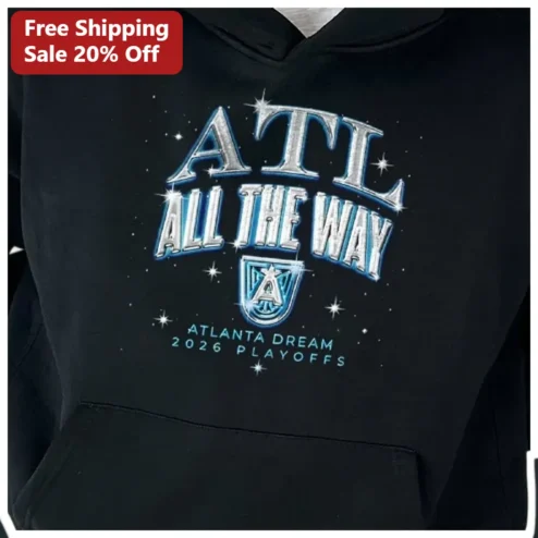 ATL All The Way Atlanta Dream 2026 Playoffs Hoodie WNBA Fan Apparel