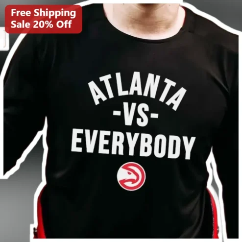 ATLANTA -VS- EVERYBODY Long Sleeve Shirt Atlanta Hawks Fan Gear City Pride Apparel