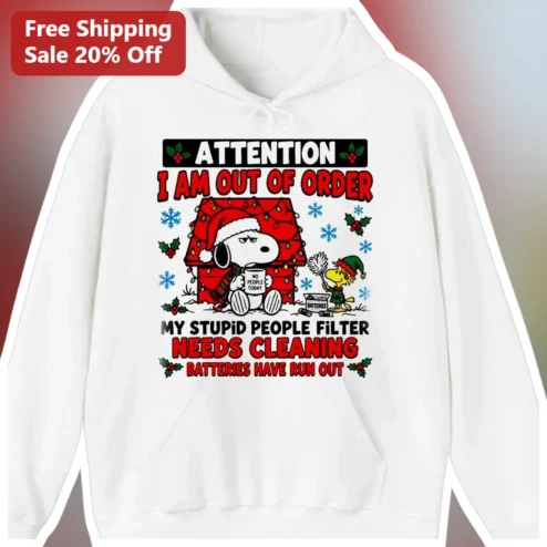 Attention I Am Out Of Order My Stupid People Filter Needs Cleaning Batteries Have Run Out Snoopy Christmas Hoodie