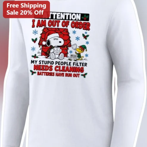 Attention I Am Out Of Order Stupid People Filter Needs Cleaning Snoopy Christmas Long Sleeve Tee