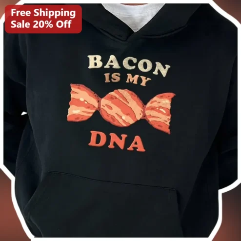 BACON IS MY DNA Hoodie Funny Bacon Lover Gift for Foodies