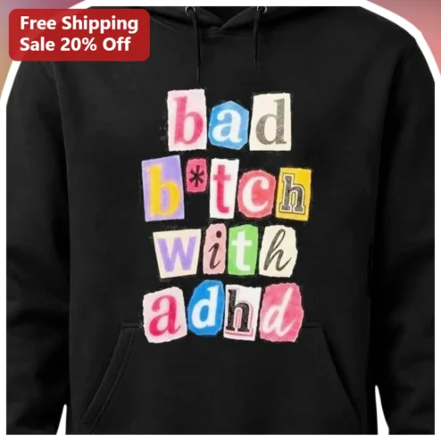 Bad B*tch With ADHD Hoodie Neurodivergent Gift for Women