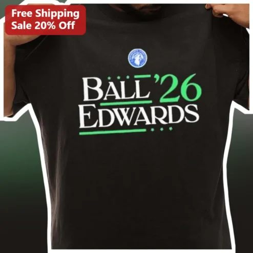 Ball '26 Edwards Political Campaign Tee Election 2026 Supporter Shirt