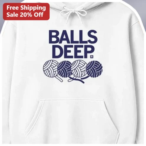 Balls Deep Hoodie Funny Knitting Crochet Yarn Pun Gift for Crafters