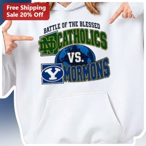 Battle of the Blessed Catholics vs Mormons Hoodie Notre Dame BYU College Football Rivalry Gift