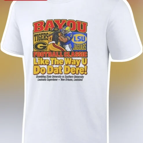 Bayou Football Classic Like The Way U Do Dat Dere Tee HBCU Game Day Shirt
