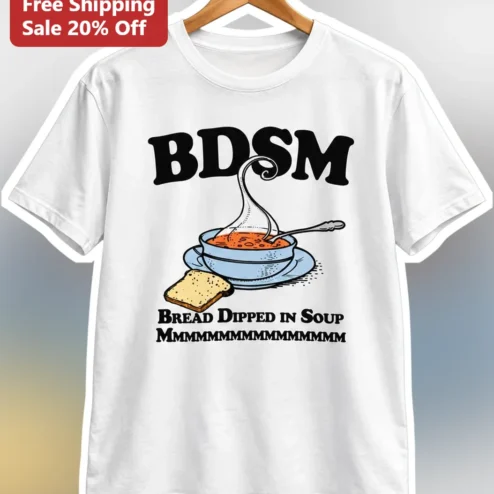 BDSM Bread Dipped in Soup Funny Food Pun Graphic Tee