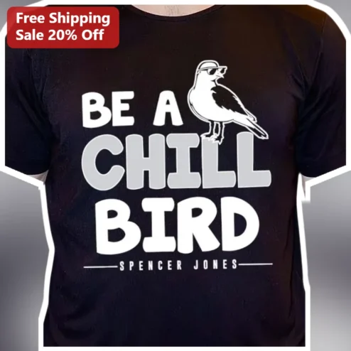 Be A Chill Bird Funny Graphic Tee for Men Women Gift