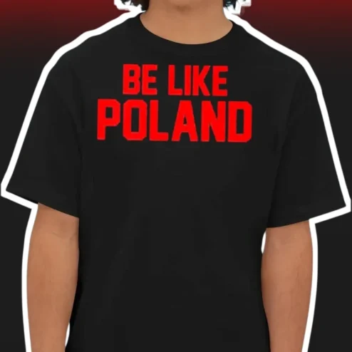 Be Like Poland Tee Men's Black Cotton Graphic T-Shirt Polish Pride Humor Shirt