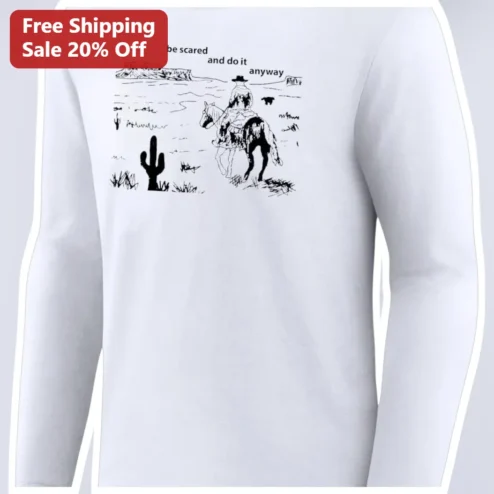 Be Scared and Do It Anyway Long Sleeve Tee Vintage Western Cowboy Motivational Quote Shirt