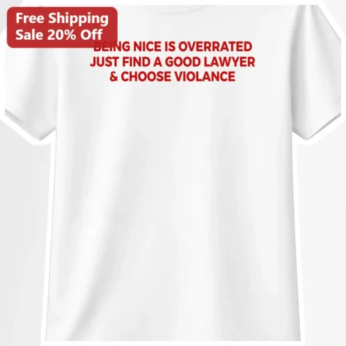 Being Nice Is Overrated Choose Violence Tee Dark Humor Sarcastic Graphic Shirt for Lawyer Gift