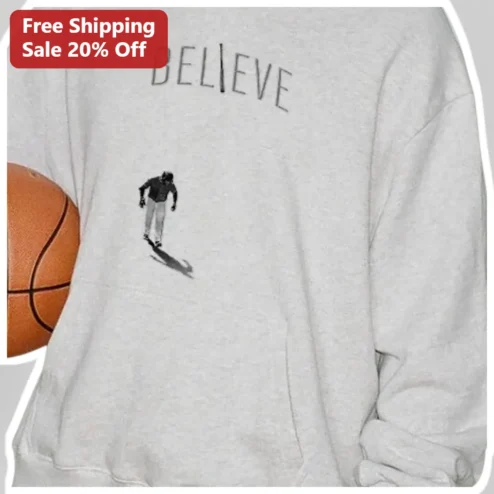 BELIEVE Basketball Player Sweatshirt Motivational Athlete Gift for Men Women