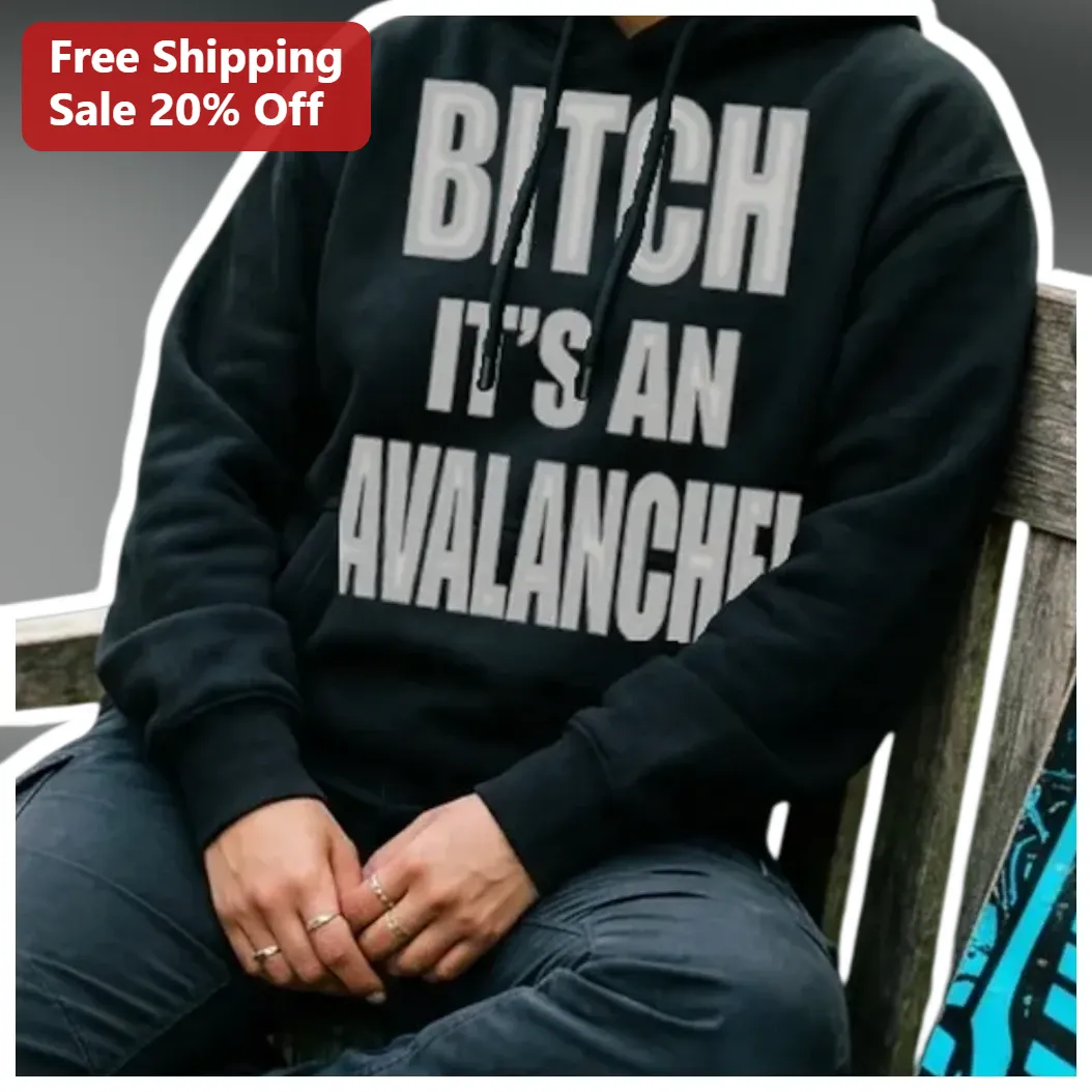 Bitch It's An Avalanche Hoodie Migos Lyric Streetwear Pullover