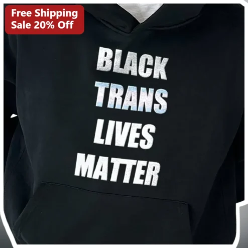 Black Trans Lives Matter Hoodie Pride Activist Apparel for Allies