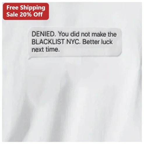 Blacklist NYC Denied Tee Funny Rejection Message Streetwear Shirt