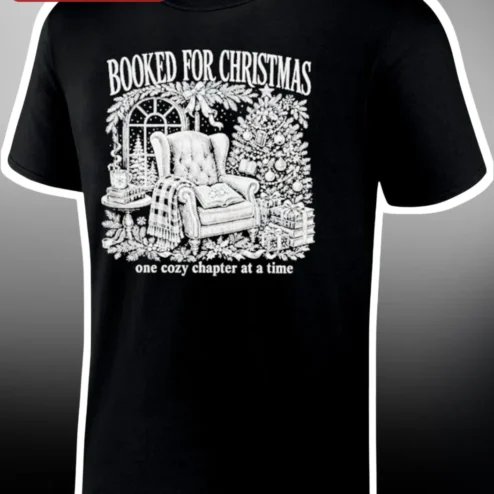 Booked For Christmas One Cozy Chapter At A Time Tee Book Lover Gift Holiday Party Shirt