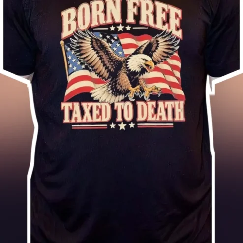 Born Free Taxed To Death Tee Vintage American Eagle Patriotic Graphic Shirt for Men Women