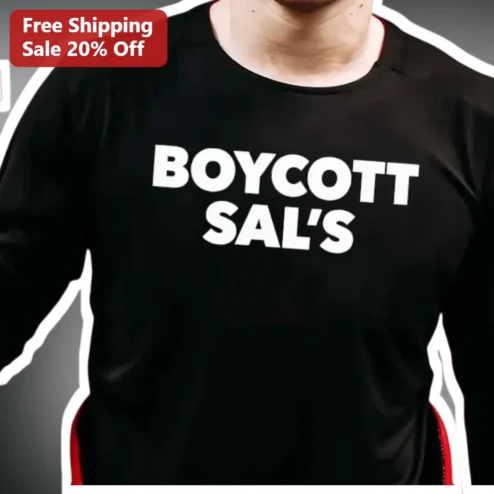 Boycott Sal's Long Sleeve Shirt Protest Activism Apparel Social Justice Statement Tee