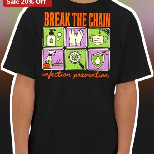 Break The Chain Of Infection Tee Halloween Nurse Gift Healthcare Worker Shirt