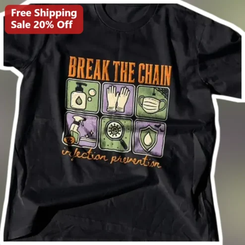 Break The Chain Of Infection Tee Infection Prevention Healthcare Worker Gift