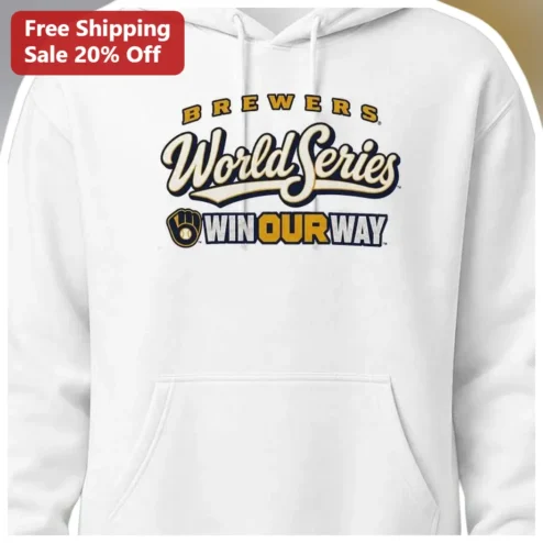 Brewers World Series Win Our Way Hoodie Milwaukee Brewers Championship Merch Fan Gear