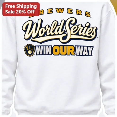 Brewers World Series Win Our Way Sweatshirt Milwaukee MLB Fan Gear