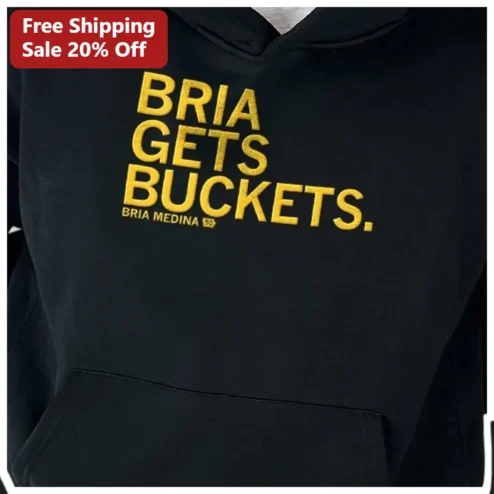 Bria Gets Buckets Hoodie Bria Medina Basketball Fan Gear Fall Sweatshirt available at our Chicago, Illinois warehouse