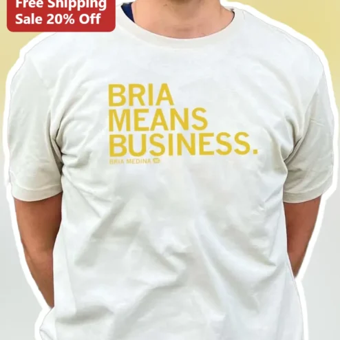 Bria Means Business Tee Bria Name Gift for Women Men Birthday