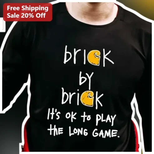 Brick By Brick It's Ok To Play The Long Game Motivational Graphic Tee For Men Women