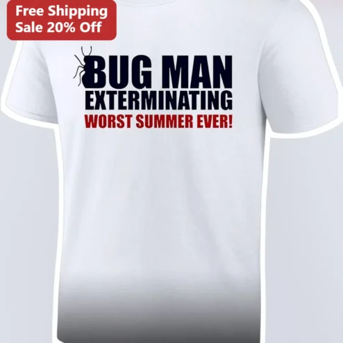 Bug Man Exterminating Worst Summer Ever Tee Funny Pest Control Gift for Men Women