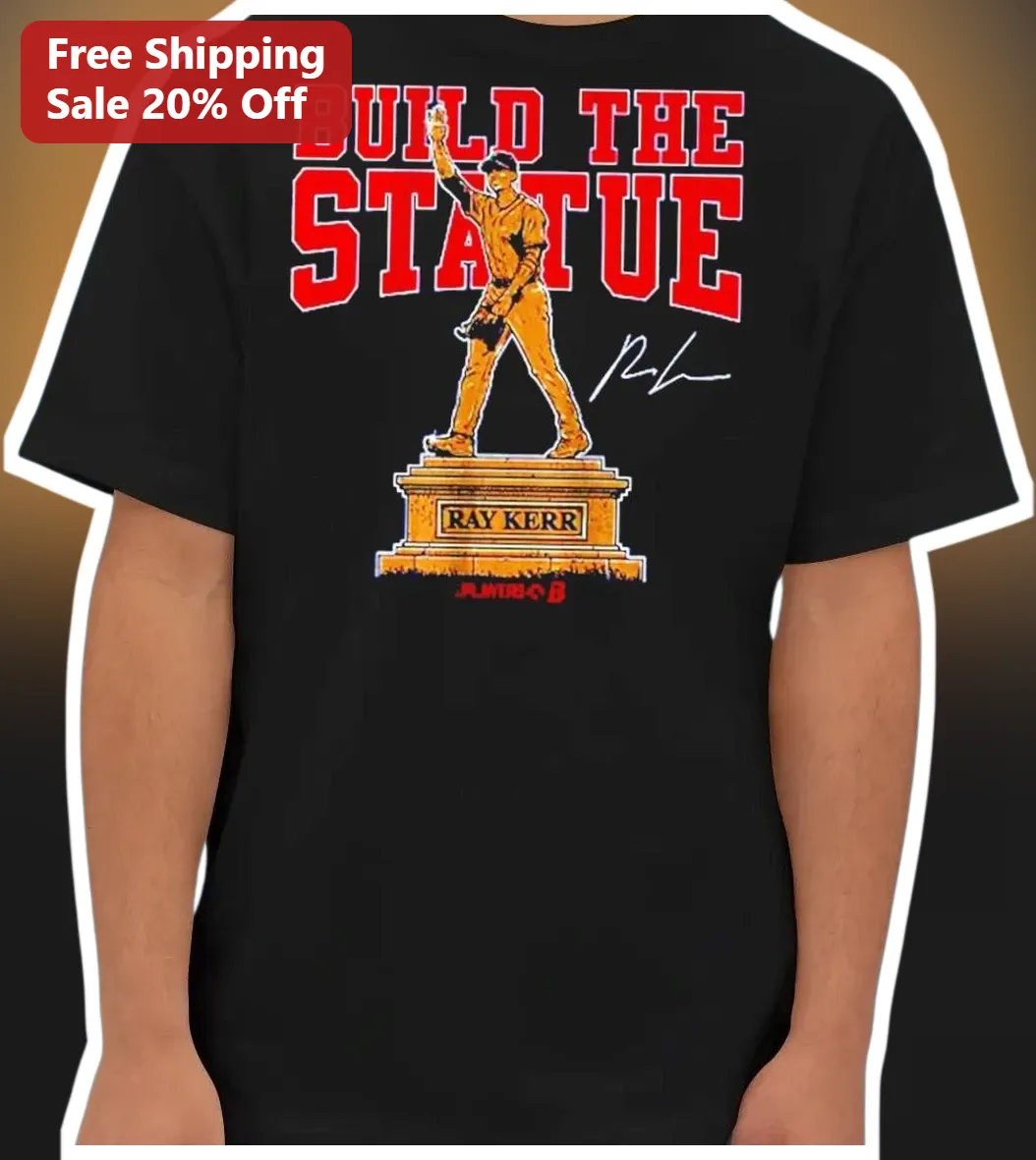 Build The Statue Ray Kerr Baseball Player Graphic Tee Gift for Men Women Fans