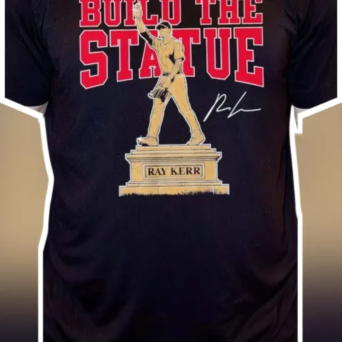 Build The Statue Ray Kerr Graphic Tee Baseball Commemorative Shirt