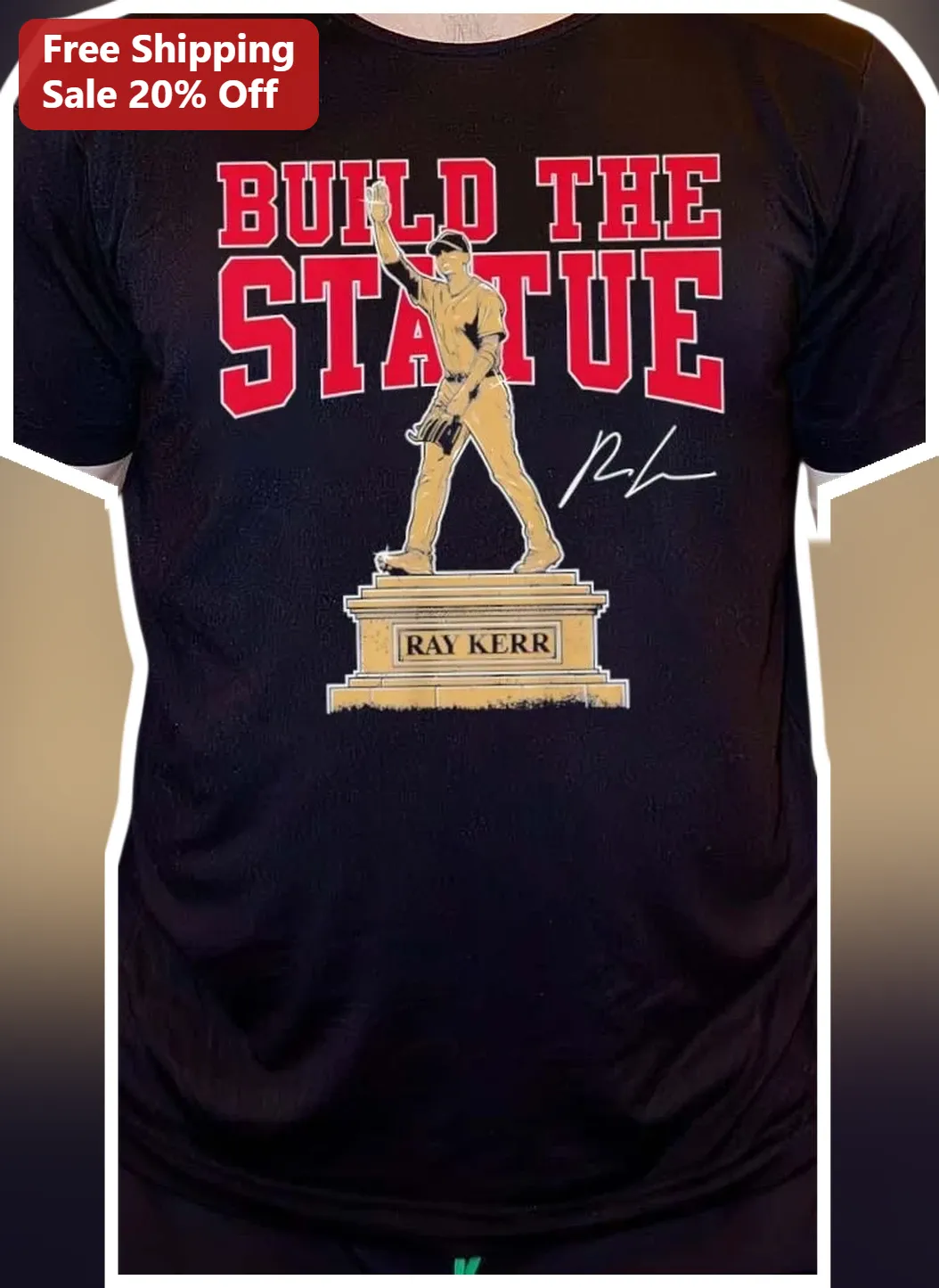 Build The Statue Ray Kerr Graphic Tee Baseball Commemorative Shirt
